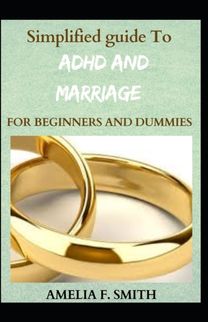 Simplified Guide to Adhd and Marriage for Beginners and Dummies