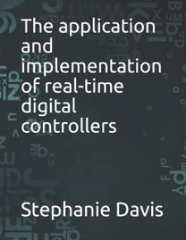 The Application and Implementation of Real-Time Digital Controllers