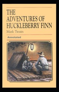 Adventures of Huckleberry Finn Annotated Adventures of Huckleberry Finn Annotated
