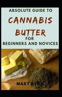 Absolute Guide to Cannabis Butter for Beginners and Novices