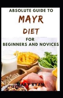 Absolute Guide to Mayr Diet for Beginners and Novices