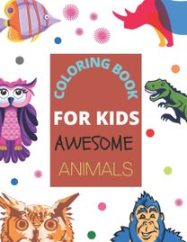 Coloring Book for Kids Awesome Animals Coloring Book for Kids Awesome Animals