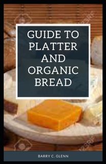 Guide to Platter and Organic Bread Guide to Platter and Organic Bread