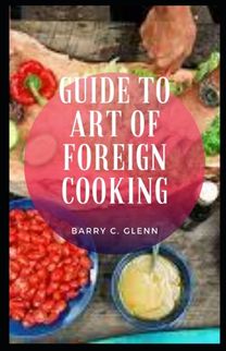 Guide to Art of Foreign Cooking Guide to Art of Foreign Cooking
