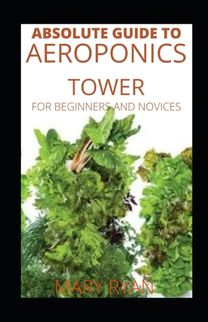 Absolute Guide to Aeroponics Tower for Beginners and Novices