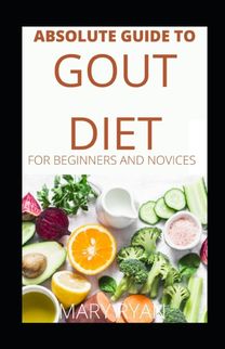 Absolute Guide to Gout Diet  for Beginners and Novices