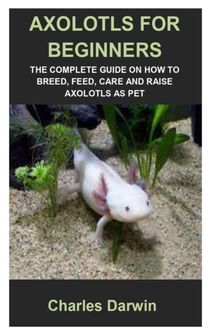 Axolotls for Beginners