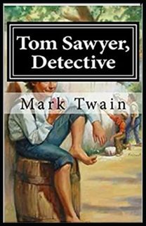 Tom Sawyer, Detective Illustrated Edition Tom Sawyer, Detective Illustrated Edition