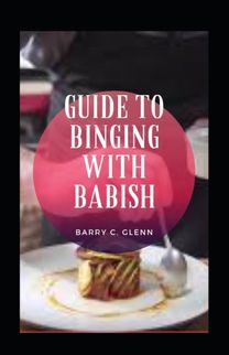 Guide to Binging with Babish Guide to Binging with Babish