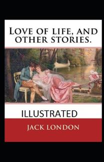 Love of Life & Other Stories Illustrated