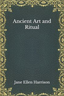 Ancient Art and Ritual Ancient Art and Ritual