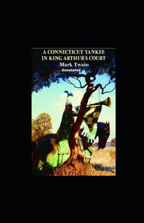 A Connecticut Yankee in King Arthur's Court Annotated
