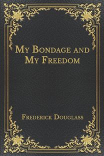 My Bondage and My Freedom