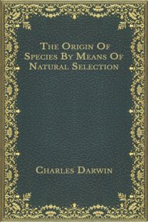 The Origin of Species by Means of Natural Selection