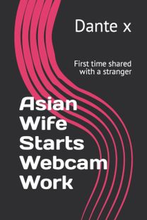 Asian Wife Starts Webcam Work