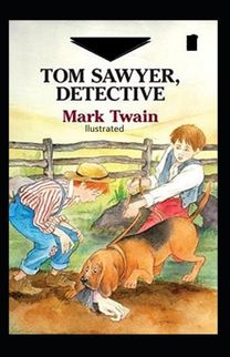 Tom Sawyer, Detective Illustrated Tom Sawyer, Detective Illustrated