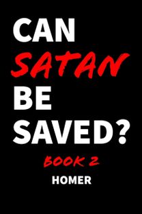 Can Satan be Saved? Book 2