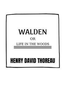 Walden or  Life in the Woods