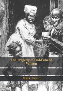 The Tragedy of Pudd'nhead Wilson The Tragedy of Pudd'nhead Wilson