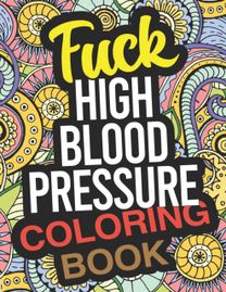 Fuck High Blood Pressure Coloring Book