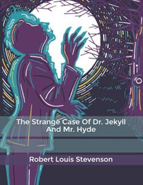The Strange Case of Dr. Jekyll and Mr. Hyde The Strange Case of Dr. Jekyll and Mr. Hyde