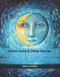 Moon-Face & Other Stories