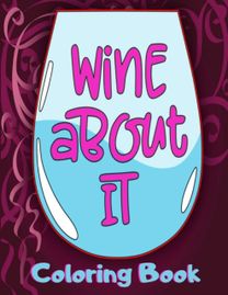 Wine About it Coloring Book