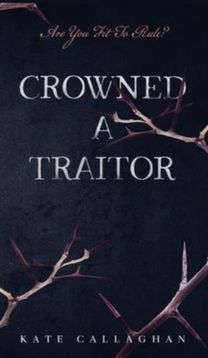 Crowned a Traitor