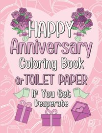 Happy Anniversary Coloring Book or Toilet Paper if You Get Desperate