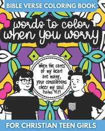 Bible Verse Coloring Book for Christian Teen Girls - Words to Color when You Worry