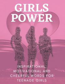 Girls Power | Inspirational, Motivational and Cheerful Words for Teenage Girls