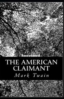 The American Claimant Annotated The American Claimant Annotated