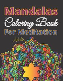Mandalas Coloring Book for Meditation Adults