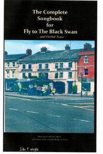 The Complete Songbook for Fly to the Black Swan....and Herbal Tease