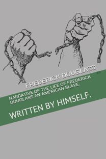 Narrative of the Life of Frederick Douglass an American Slave.