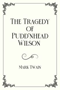 The Tragedy of Pudd'nhead Wilson The Tragedy of Pudd'nhead Wilson