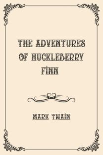 The Adventures of Huckleberry Finn The Adventures of Huckleberry Finn