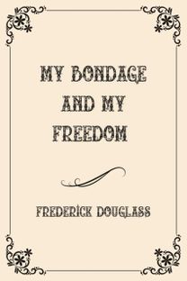 My Bondage and My Freedom