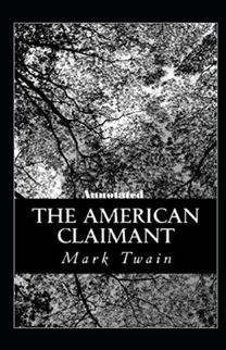 The American Claimant Annotated The American Claimant Annotated