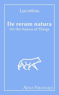 On the Nature of Things - De Rerum Natura - Lucretius On the Nature of Things - De Rerum Natura - Lucretius