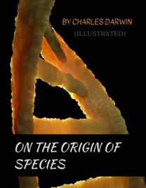 On the Origin of Species by Charles Darwin (Illustrated)