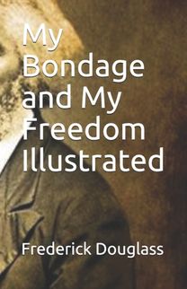 My Bondage and My Freedom Illustrated