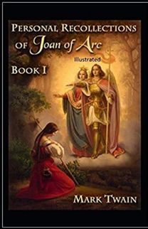 Personal Recollections of Joan of Arc Annotated Personal Recollections of Joan of Arc Annotated