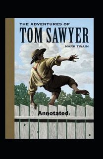 The Adventures of Tom Sawyer Annotated The Adventures of Tom Sawyer Annotated