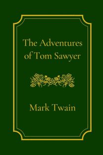 The Adventures of Tom Sawyer by Mark Twain (Illustrated) The Adventures of Tom Sawyer by Mark Twain (Illustrated)