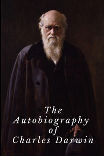 The Autobiography of Charles Darwin