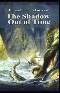 The Shadow Out of Time Illustrated The Shadow Out of Time Illustrated
