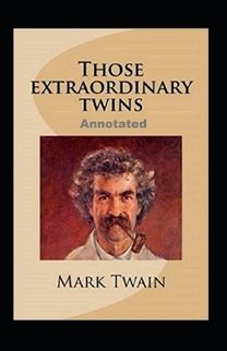 Those Extraordinary Twins Annotated Those Extraordinary Twins Annotated