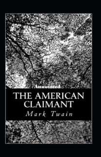The American Claimant Annotated The American Claimant Annotated