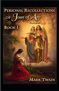 Personal Recollections of Joan of Arc Annotated Personal Recollections of Joan of Arc Annotated